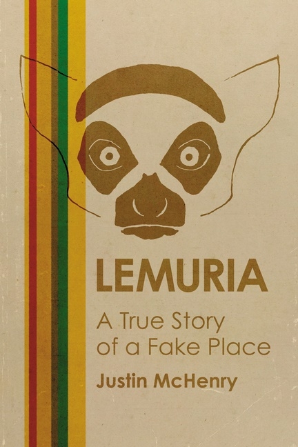 Lemuria : A True Story of a Fake Place 9781627311472