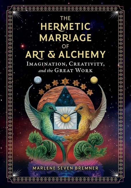 Hermetic Marriage Of Art And Alchemy 9781644112908