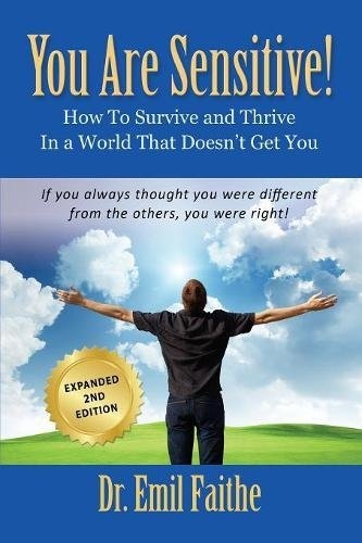 YOU ARE SENSITIVE! How to Survive and Thrive in a 9781634921398