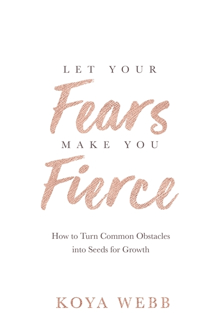 Let Your Fears Make You Fierce 9781788173407