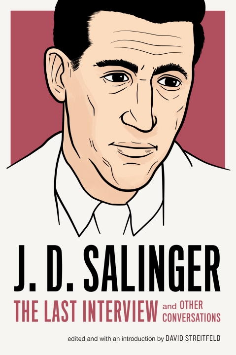 J. D. Salinger: The Last Interview 9781612195896