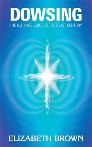 Dowsing - the ultimate guide for the 21st century 9781848502208