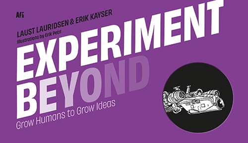 Experiment beyond : grow humans to grow Ideas 9788792624772 Experiment beyond : grow humans to grow Ideas 9788792624772