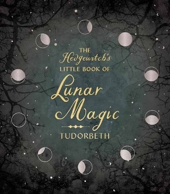 The Hedgewitch's Little Book of Lunar Magic 9780738775609 The Hedgewitch's Little Book of Lunar Magic 9780738775609