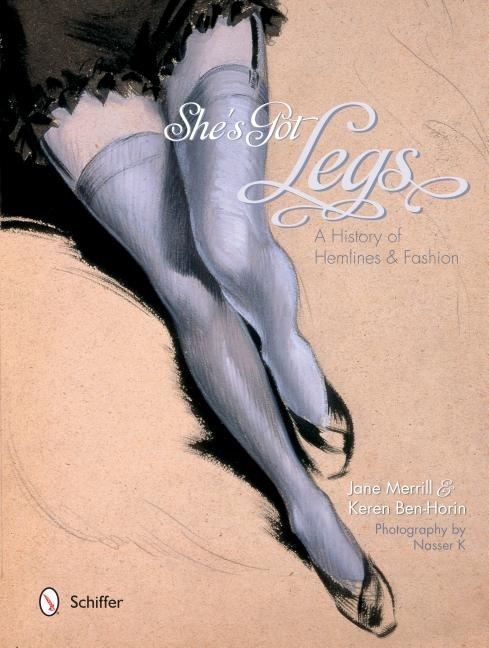 Shes got legs - a history of hemlines and fashion 9780764349522