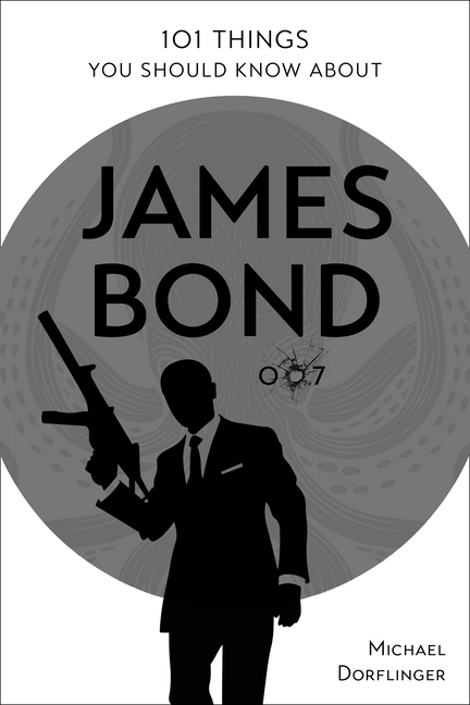 101 Things You Should Know About James Bond 007 9780764365171