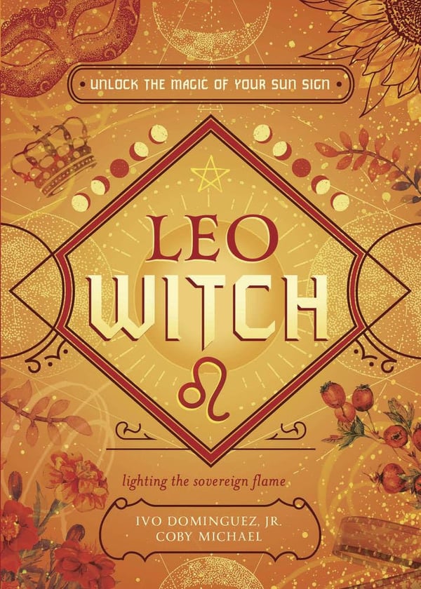 Leo Witch: Unlock the Magic of Your Sun Sign 9780738772844