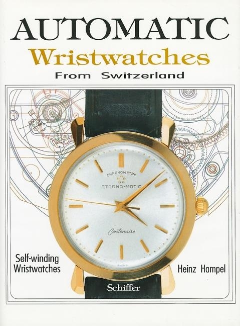 Automatic Wristwatches From Switzerland 9780887406096 Automatic Wristwatches From Switzerland 9780887406096
