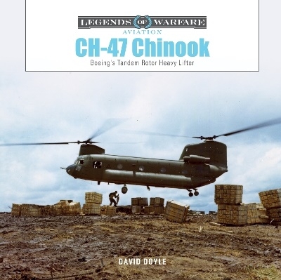 CH-47 Chinook: Boeing's Tandem-Rotor Heavy Lifter 9780764367854