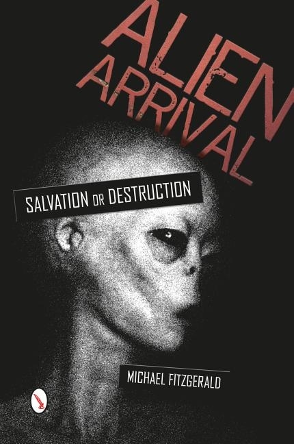 Alien Arrival : Salvation or Destruction 9780764347634