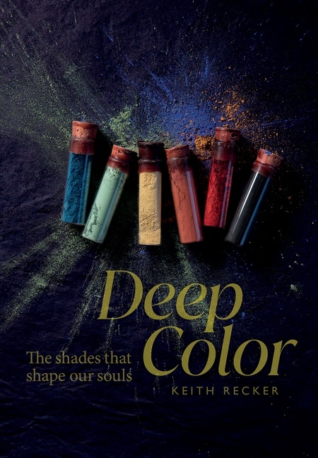 Deep Color : The Shades That Shape Our Souls 9780764364419