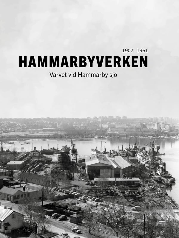 Hammarbyverken : Varvet vid Hammarby sjö 9789198966015