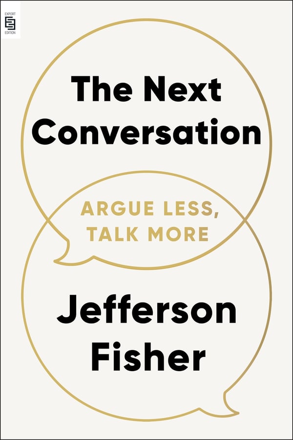 The Next Conversation: Argue Less, Talk More 9798217045792