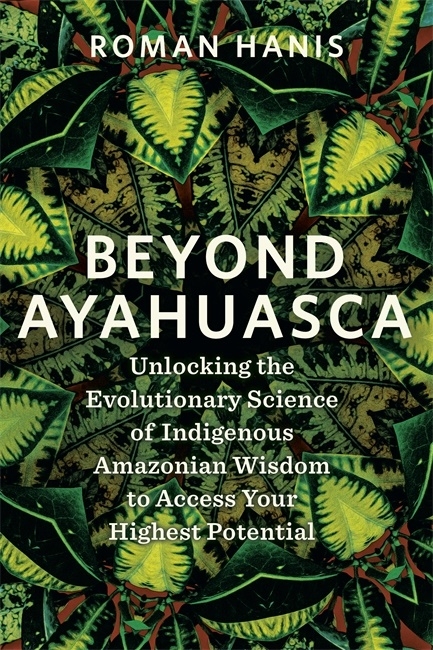 Beyond Ayahuasca 9781837823369