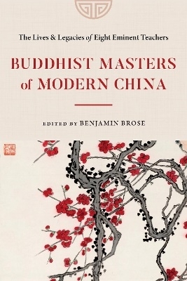 Buddhist Masters of Modern China 9781645472230 Buddhist Masters of Modern China 9781645472230