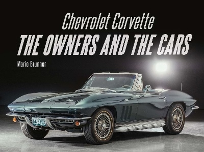 Chevrolet Corvette: The Owners and the Cars 9780764368844