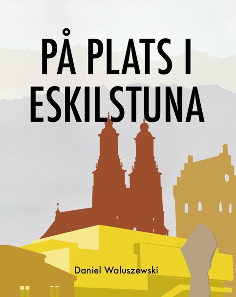 På plats i Eskilstuna 9789198058574