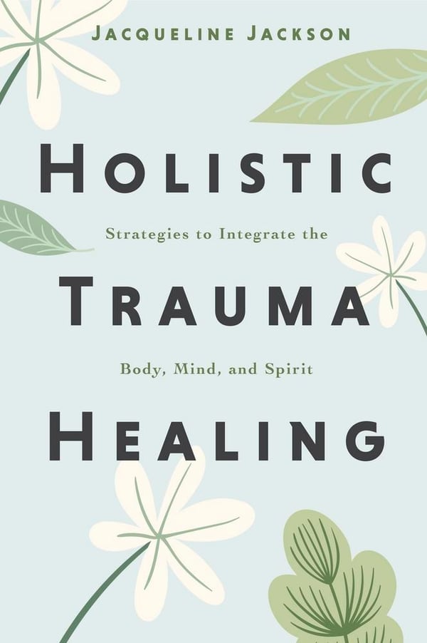 Holistic Trauma Healing 9780738779553