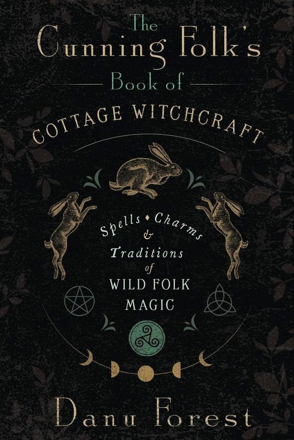 The Cunning Folk's Book of Cottage Witchcraft 9780738777474