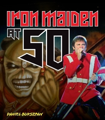 Iron Maiden at 50 9780760395042 Iron Maiden at 50 9780760395042