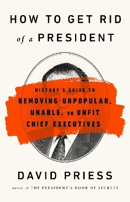 How to Get Rid of a President 9781541788220