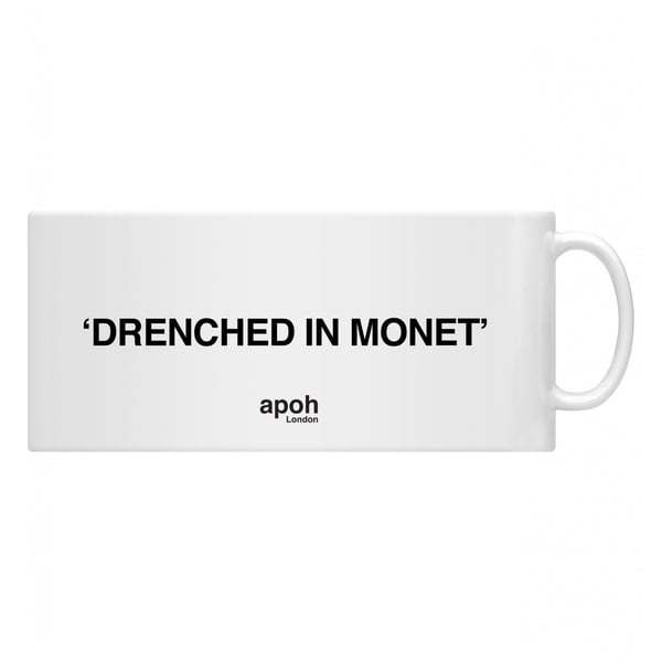 Apoh Drenched In Monet Slogan Mug