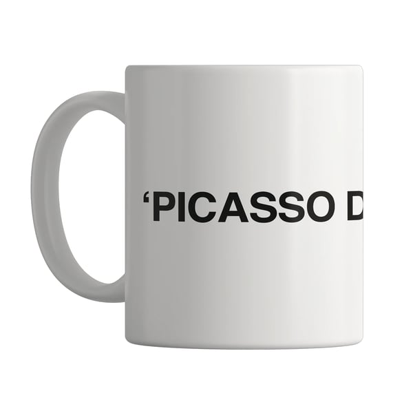 Apoh Picasso Did It First Slogan Mugg