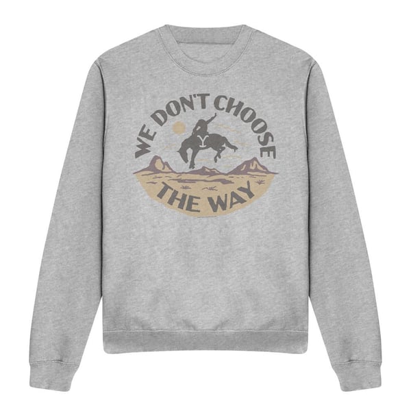 Yellowstone Unisex Adult We Don´t Choose The Way Sweatshirt
