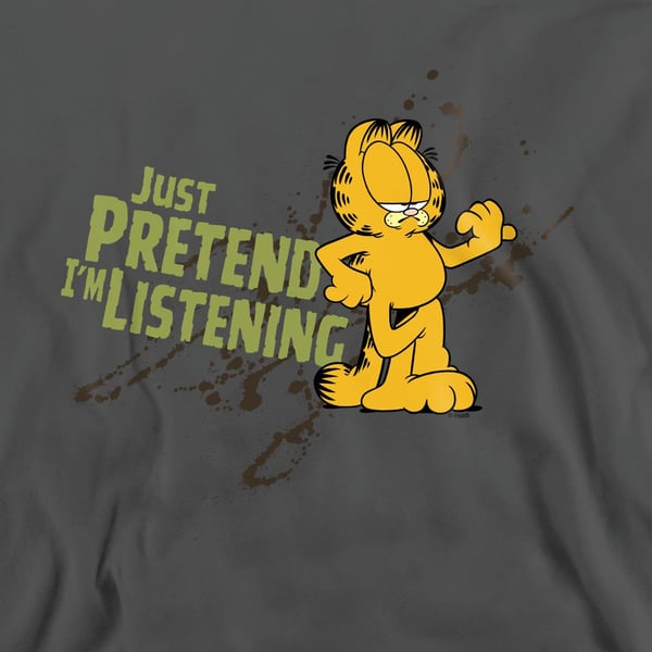 Garfield Unisex Aikuisten Just Pretend I'm Listening -collegepaita