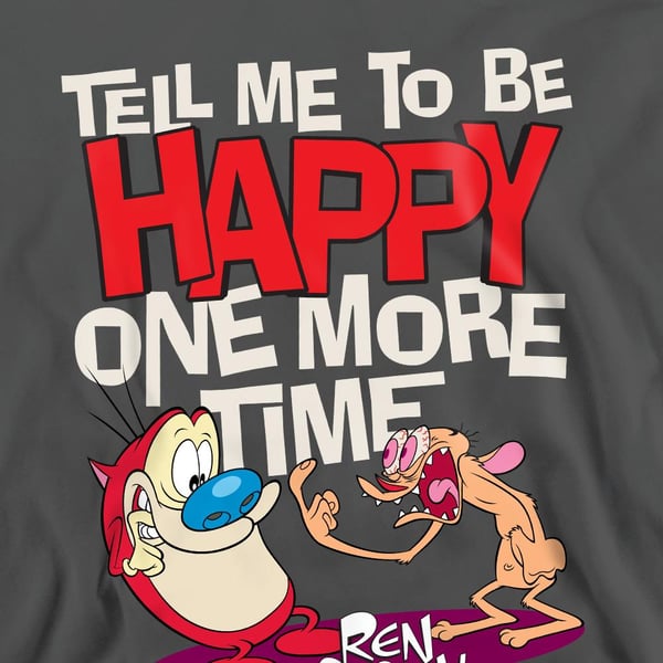 Ren & Stimpy Unisex Adult Tell Me To Be Happy Sweatshirt