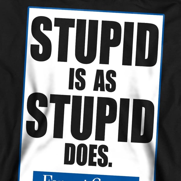 Forrest Gump Unisex Adult Stupid Is Sweatshirt