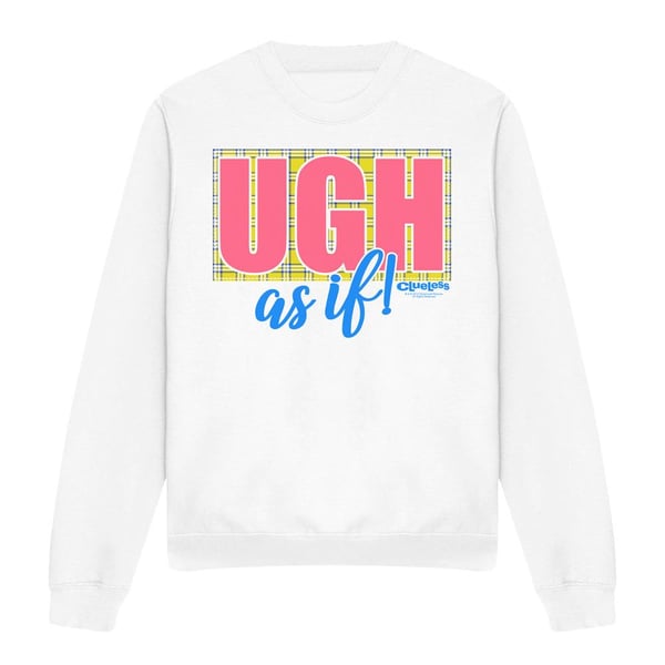 Clueless Unisex Adult Ugh As If Sweatshirt