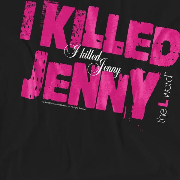 The L Word Unisex Adult I Killed Jenny T-Shirt