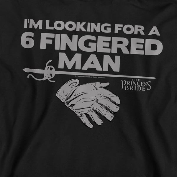 The Princess Bride Unisex Adult I´m Looking For Six Fingered Man Sweatshirt