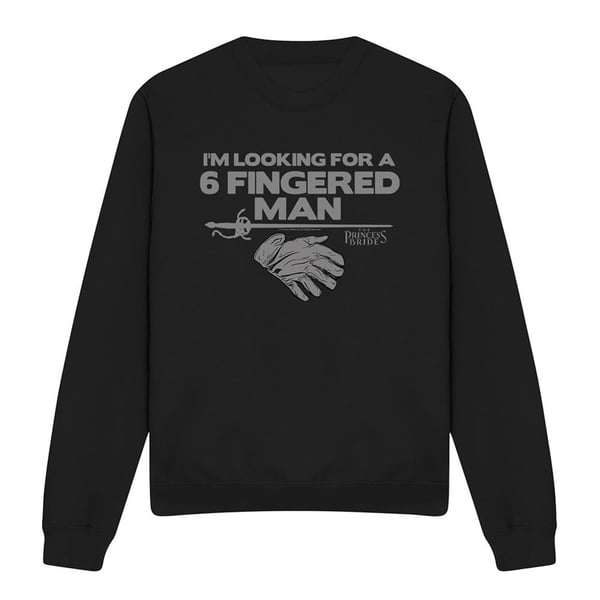 The Princess Bride Unisex Adult I´m Looking For Six Fingered Man Sweatshirt