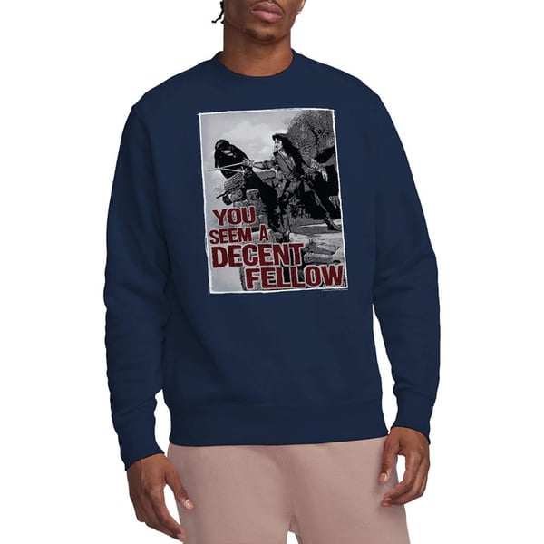 The Princess Bride Unisex Adult You Seem A Decent Fellow Sweatshirt
