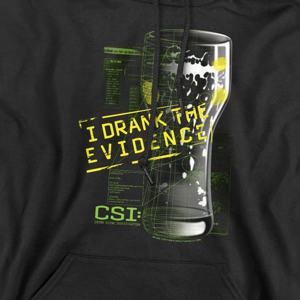 CSI Mens I Drank the Evidence Hoodie