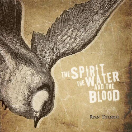 Delmore Ryan: The spirit The water and The blood (CD)