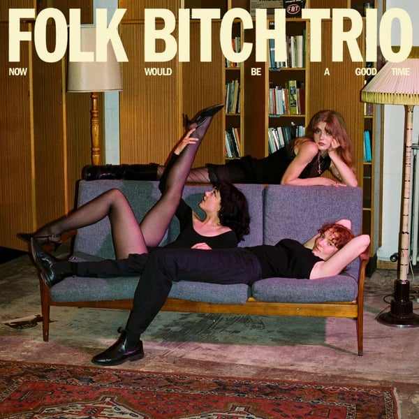 Folk Bitch Trio: Now Would Be a Good Time (CD)