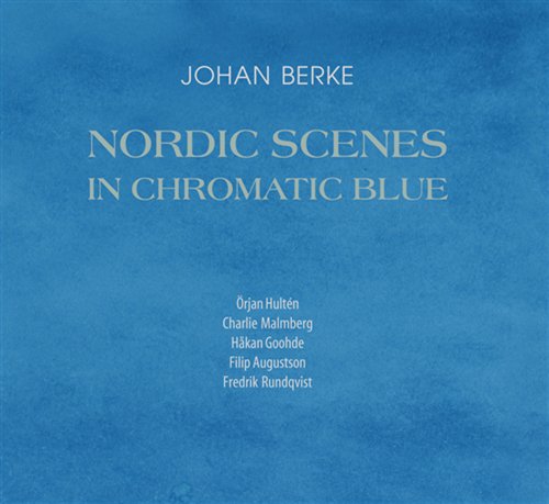 Berke Johan: Nordic Scenes in Chromatic Blue (CD)