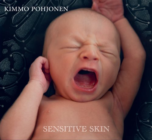 Pohjonen Kimmo: Sensitive skin 2015 (CD)