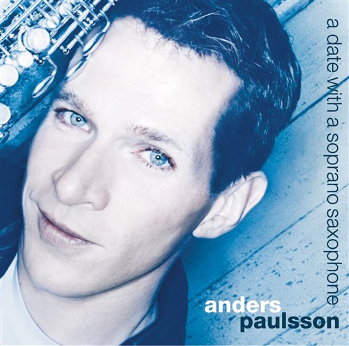 Paulsson Anders: Date Witha A Soprano Saxophone (SACD Hybrid)