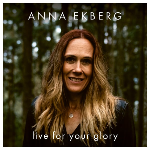 Ekberg Anna: Live for your glory 2021 (CD)