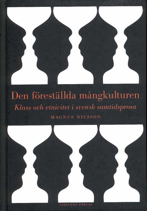 Kuviteltu monikulttuurisuus - Luokka ja etnisyys ruotsalaisessa nykyproosassa (Kirja / Kovakantinen)