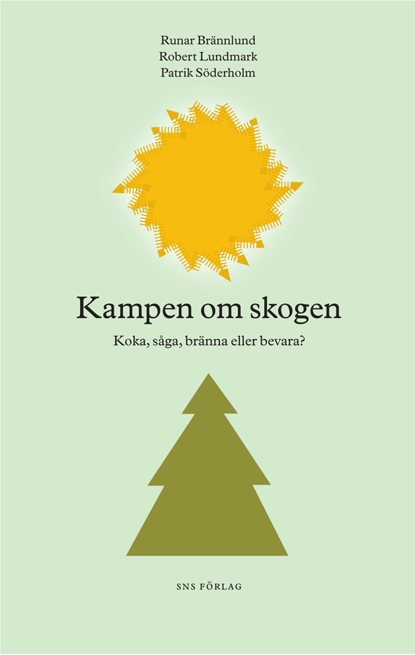Metsän Taistelu - Keittää, Sahata, Polttaa Vai Säilyttää? (Kirja / Nidottu)