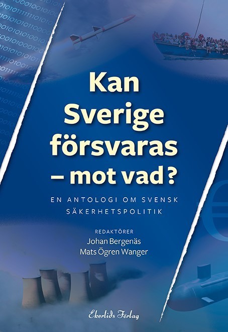 Voidaanko Ruotsia puolustaa - miltä? - Antologia Ruotsin turvallisuuspolitiikasta (Kirja / Nidottu)