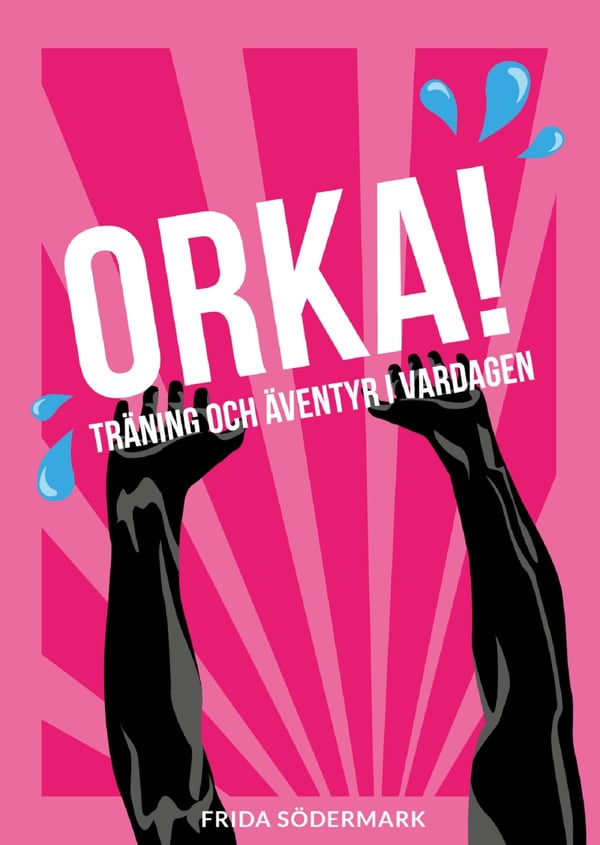 Orka! - Träning Och Äventyr I Vardagen (Bok / Häftad)