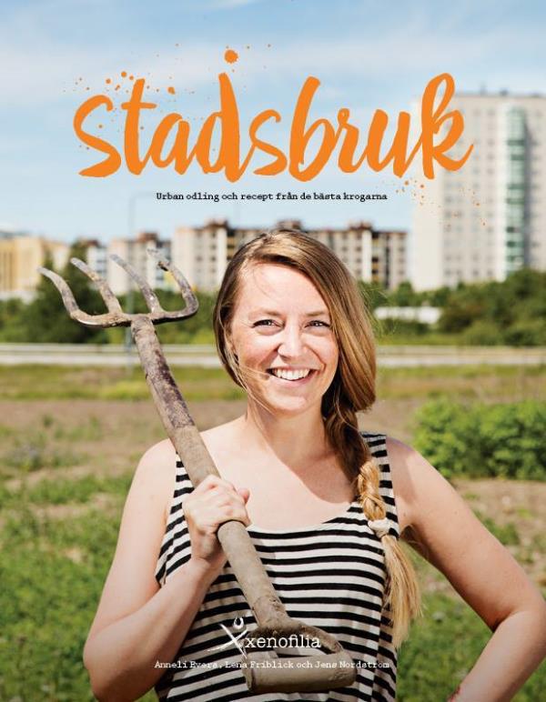 Stadsbruk - Kaupunkiviljelyä ja reseptejä parhailta ravintoloilta (Kirja / Kovakantinen)