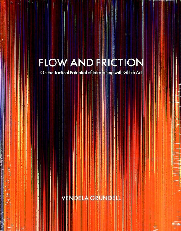 Flow and Friction - On the Tactical Potential of Interfacing With Glitch Art (Bok / Danskt band)