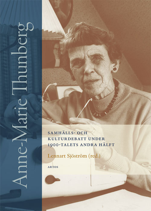 Anne-Marie Thunberg - Samhälls- Och Kulturdebatt Under 1900-Talets Andra Hälft (Bok / Inbunden)